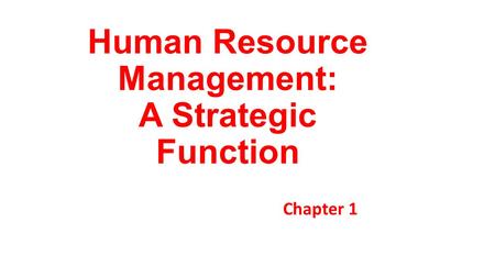 Human Resource Management: A Strategic Function