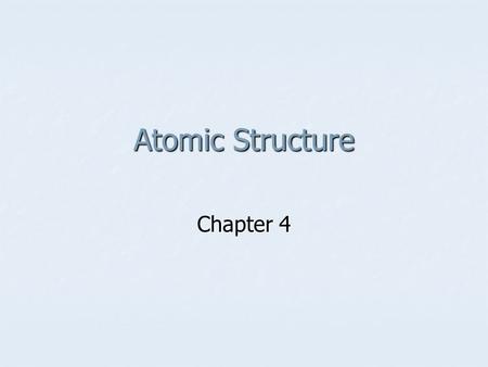 Atomic Structure Chapter 4. Dalton’s Atomic Theory All elements are composed indivisible particles called atoms All elements are composed indivisible.