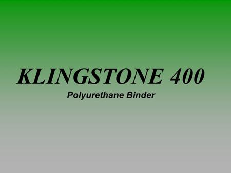KLINGSTONE 400 Polyurethane Binder.