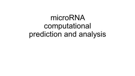 microRNA computational prediction and analysis