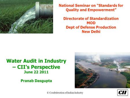 National Seminar on “Standards for Quality and Empowerment” Directorate of Standardization MOD Dept of Defense Production New Delhi Water Audit in Industry.