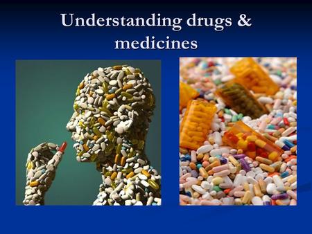 Understanding drugs & medicines