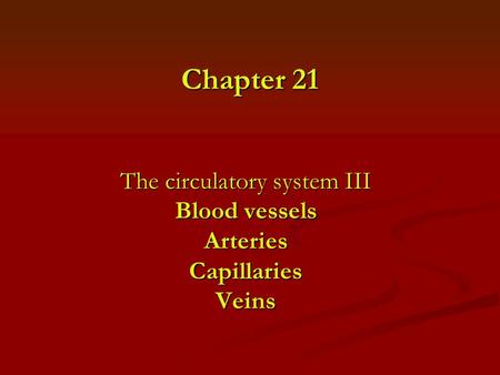 The circulatory system III Blood vessels Arteries Capillaries Veins
