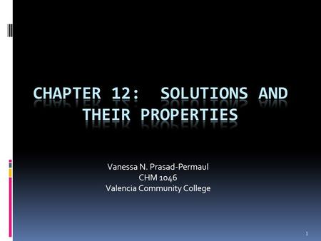 1 Vanessa N. Prasad-Permaul CHM 1046 Valencia Community College.