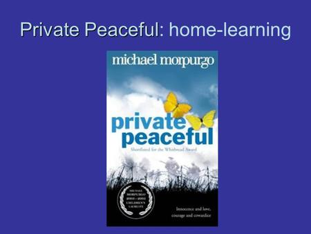 Private Peaceful Private Peaceful: home-learning.