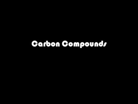 Carbon Compounds. What do we know about the structure of Carbon? # of p= e= n= valence electrons= p= n=