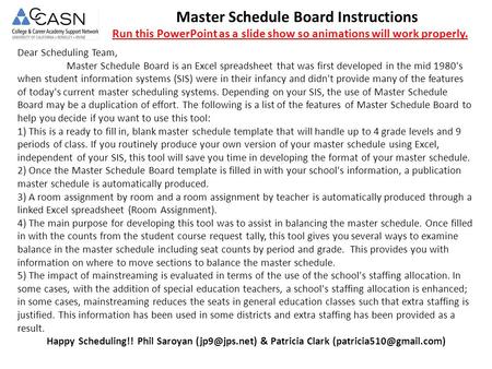 Dear Scheduling Team, Master Schedule Board is an Excel spreadsheet that was first developed in the mid 1980's when student information systems (SIS) were.