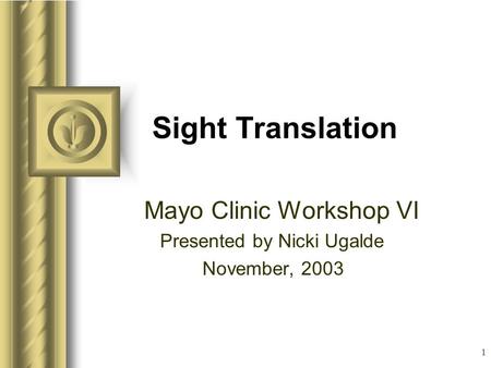 Mayo Clinic Workshop VI Presented by Nicki Ugalde November, 2003