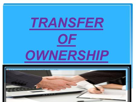 TRANSFER OF OWNERSHIP.