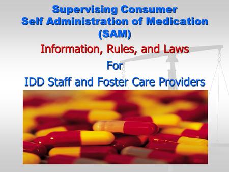Supervising Consumer Self Administration of Medication (SAM)