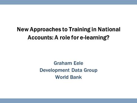 Graham Eele Development Data Group World Bank