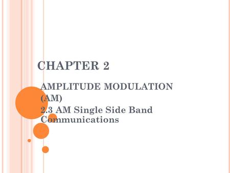 AMPLITUDE MODULATION (AM) 2.3 AM Single Side Band Communications