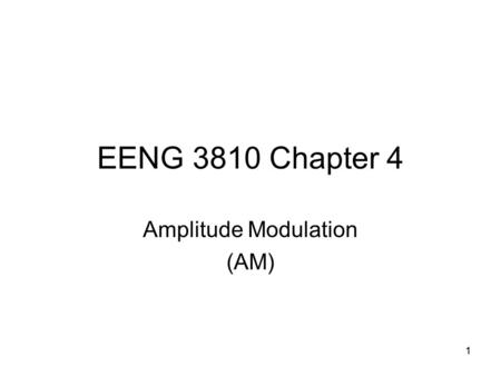 11 EENG 3810 Chapter 4 Amplitude Modulation (AM).
