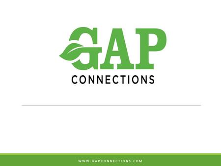 WWW.GAPCONNECTIONS.COM. What is GAP Connections?  Non-profit organization formed by the tobacco industry to help minimize the burden of compliance with.