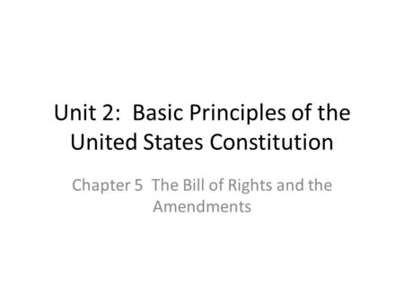 Unit 2: Basic Principles of the United States Constitution