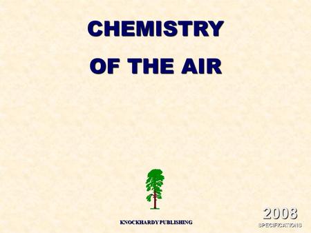 CHEMISTRY OF THE AIR KNOCKHARDY PUBLISHING 2008 SPECIFICATIONS.