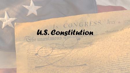 U.S. Constitution. Why do we need a constitution?
