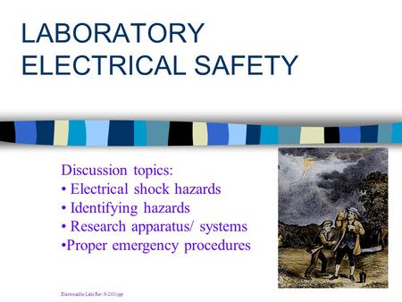 LABORATORY ELECTRICAL SAFETY Discussion topics: Electrical shock hazards Identifying hazards Research apparatus/ systems Proper emergency procedures Electricalfor.
