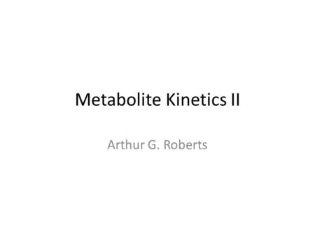 Metabolite Kinetics II