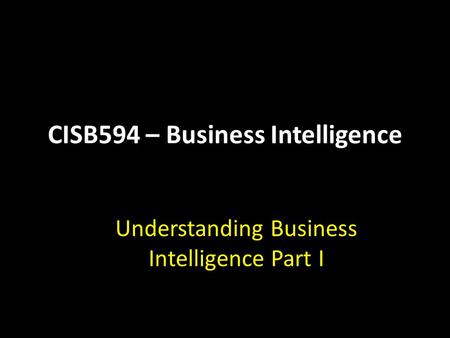 CISB594 – Business Intelligence
