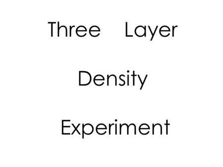 Three Layer Density Experiment