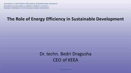 Dr. techn. Bedri Dragusha CEO of KEEA The Role of Energy Efficiency in Sustainable Development.
