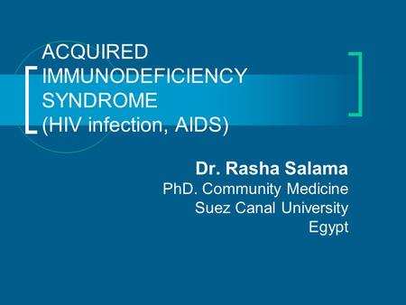 ACQUIRED IMMUNODEFICIENCY SYNDROME (HIV infection, AIDS)