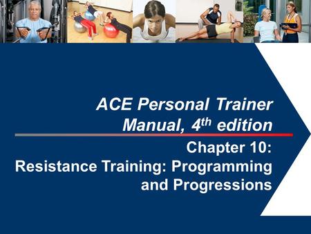 ACE Personal Trainer Manual, 4th edition Chapter 10: