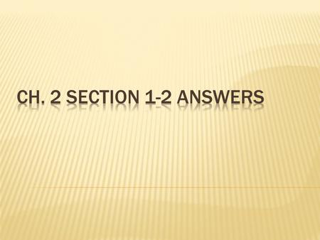 Ch. 2 section 1-2 answers.
