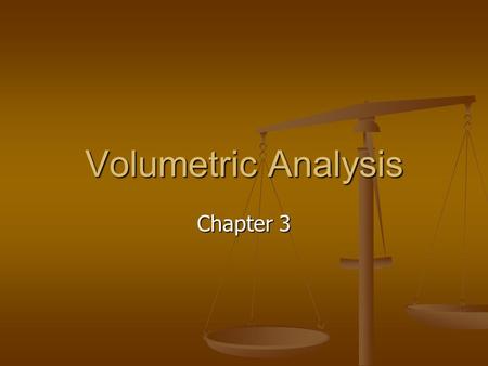 Volumetric Analysis Chapter 3.