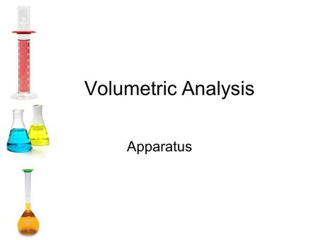 Volumetric Analysis Apparatus. The Volumetric Flask.