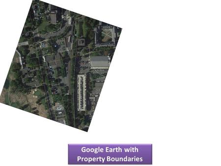 Google Earth with Property Boundaries. Google Earth with Borough Property Boundaries Highlighted.