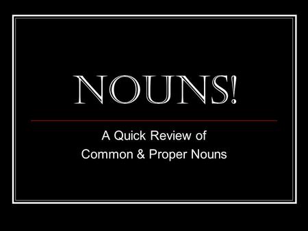 A Quick Review of Common & Proper Nouns