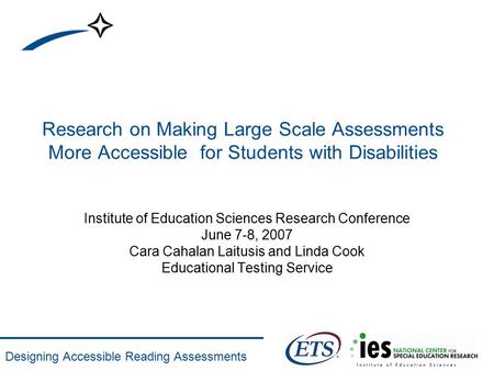 Designing Accessible Reading Assessments Research on Making Large Scale Assessments More Accessible for Students with Disabilities Institute of Education.