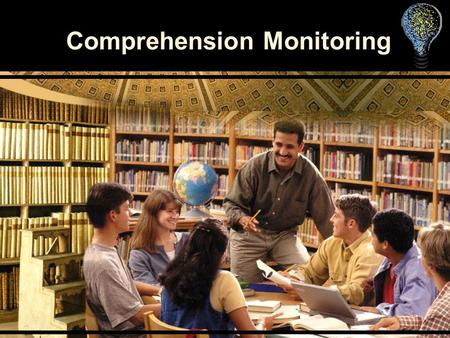Comprehension Monitoring. What is comprehension monitoring? The ability of a reader to be aware, while reading, whether a text is making sense or not.