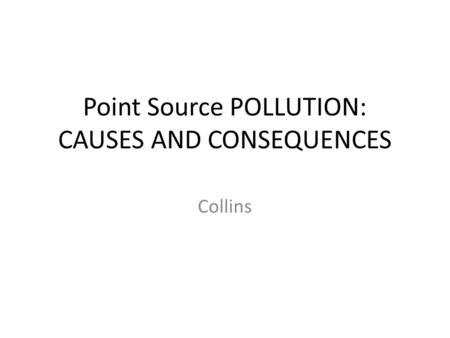 Point Source POLLUTION: CAUSES AND CONSEQUENCES