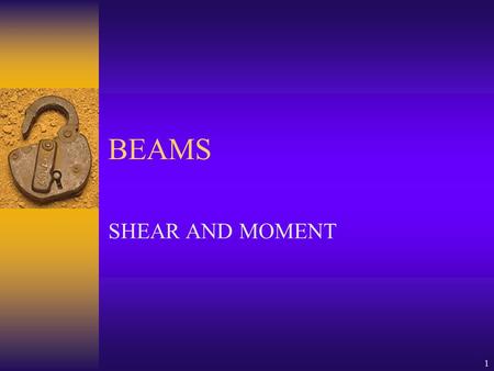 BEAMS SHEAR AND MOMENT.