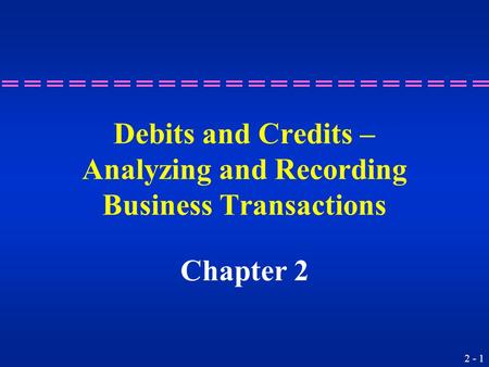 Debits and Credits – Analyzing and Recording Business Transactions