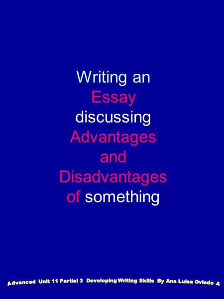 Writing an Essay discussing Advantages and Disadvantages of something.