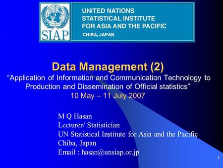 1 Data Management (2) Data Management (2) “Application of Information and Communication Technology to Production and Dissemination of Official statistics”