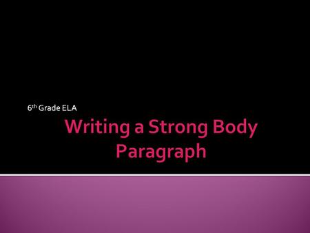 Writing a Strong Body Paragraph