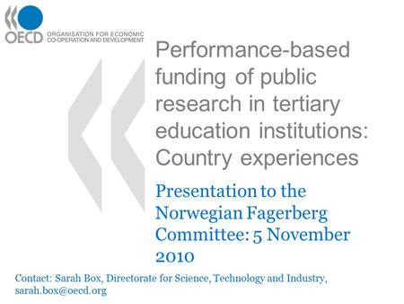 Performance-based funding of public research in tertiary education institutions: Country experiences Presentation to the Norwegian Fagerberg Committee: