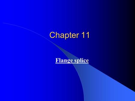 Chapter 11 Flange splice.