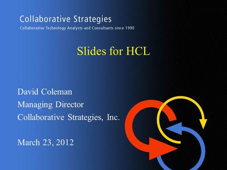 Slides for HCL David Coleman Managing Director