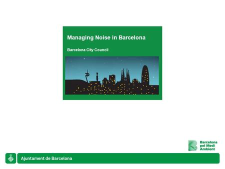 Managing Noise in Barcelona Barcelona City Council.