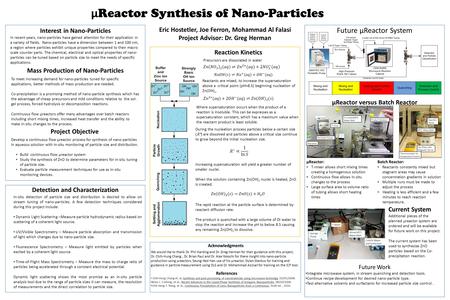 Μ Reactor Synthesis of Nano-Particles Interest in Nano-Particles μReactor versus Batch Reactor Eric Hostetler, Joe Ferron, Mohammad Al Falasi Project Advisor: