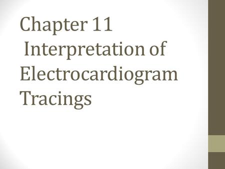 Chapter 11 Interpretation of Electrocardiogram Tracings
