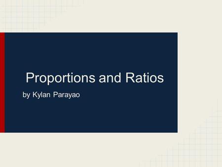 Proportions and Ratios