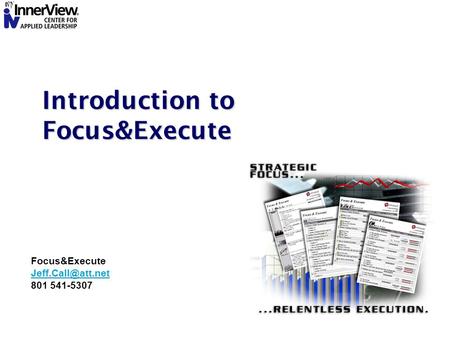 Introduction to Focus&Execute Focus&Execute 801 541-5307.