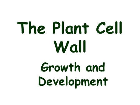 The Plant Cell Wall Growth and Development. From: Biochemistry and Molecular Biology of plants.